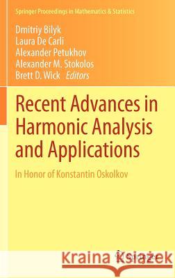 Recent Advances in Harmonic Analysis and Applications: In Honor of Konstantin Oskolkov Bilyk, Dmitriy 9781461445647