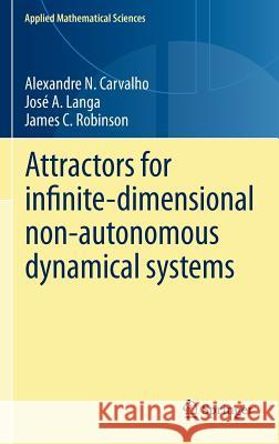 Attractors for Infinite-Dimensional Non-Autonomous Dynamical Systems Carvalho, Alexandre 9781461445807 Springer