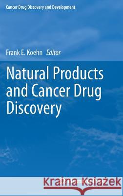 Natural Products and Cancer Drug Discovery Frank E Koehn 9781461446538 Humana Press