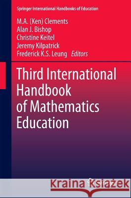 Third International Handbook of Mathematics Education MA Ken Clements 9781461446835 0