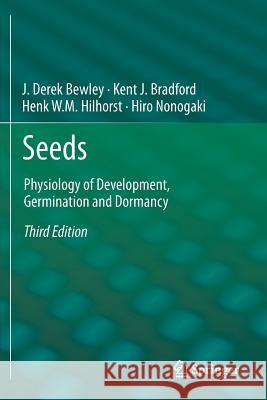 Seeds: Physiology of Development, Germination and Dormancy, 3rd Edition Bewley, J. Derek 9781461446927 Springer