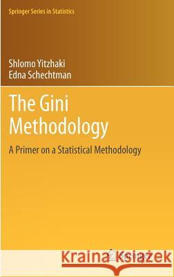 The Gini Methodology: A Primer on a Statistical Methodology Yitzhaki, Shlomo 9781461447191 Springer