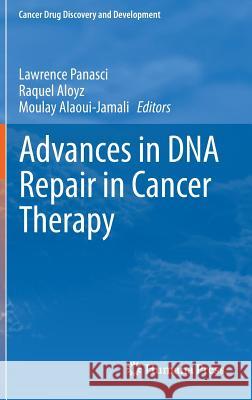 Advances in DNA Repair in Cancer Therapy Lawrence Panasci Raquel Aloyz Moulay Alaoui-Jamali 9781461447405 Springer, Berlin