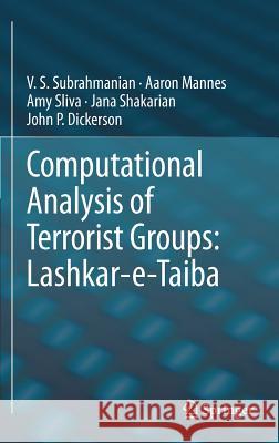 Computational Analysis of Terrorist Groups: Lashkar-E-Taiba Subrahmanian, V. S. 9781461447689 Springer