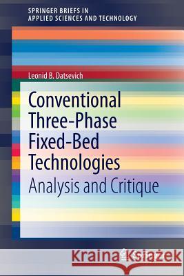 Conventional Three-Phase Fixed-Bed Technologies: Analysis and Critique Datsevich, Leonid B. 9781461448358 Springer