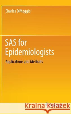 SAS for Epidemiologists: Applications and Methods Dimaggio, Charles 9781461448532 0