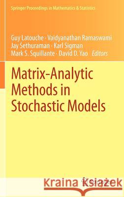 Matrix-Analytic Methods in Stochastic Models Guy Latouche Vaidyanathan Ramaswami Jay Sethuraman 9781461449089 Springer