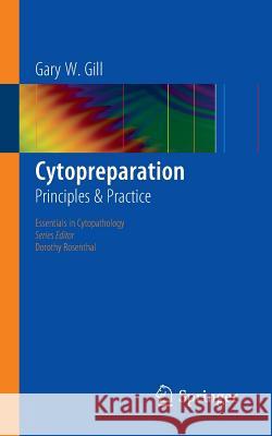 Cytopreparation: Principles & Practice Gill, Gary 9781461449324