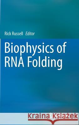 Biophysics of RNA Folding Rick Russell 9781461449539 Springer