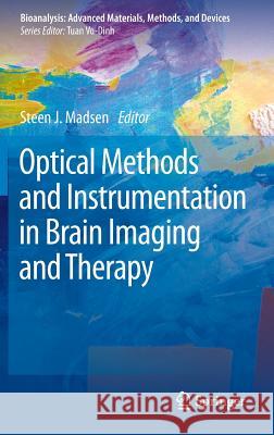 Optical Methods and Instrumentation in Brain Imaging and Therapy Steen J. Madsen 9781461449775 Springer