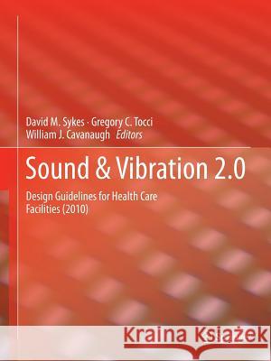 Sound & Vibration 2.0: Design Guidelines for Health Care Facilities Sykes, David 9781461449867 Springer