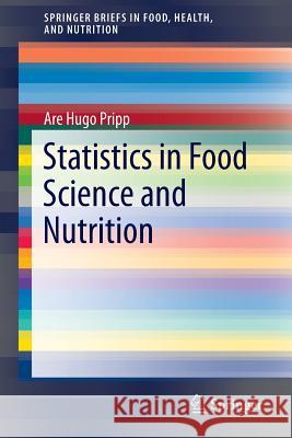 Statistics in Food Science and Nutrition Are Hugo Pripp 9781461450092 Springer