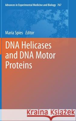 DNA Helicases and DNA Motor Proteins Maria Spies 9781461450368