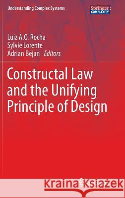 Constructal Law and the Unifying Principle of Design Luiz A. O. Rocha Sylvie Lorente Adrian Bejan 9781461450481