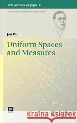 Uniform Spaces and Measures Jan Pachl 9781461450573 Springer