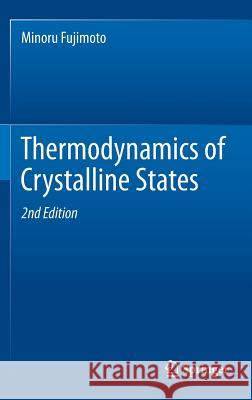 Thermodynamics of Crystalline States Minoru Fujimoto 9781461450849