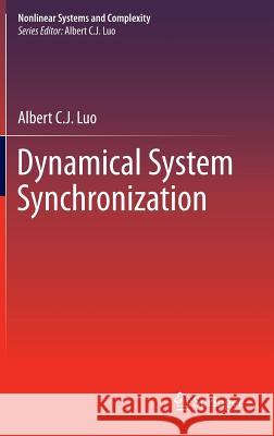 Dynamical System Synchronization Albert C. J. Luo 9781461450962 Springer