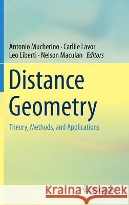 Distance Geometry: Theory, Methods, and Applications Mucherino, Antonio 9781461451273 Springer