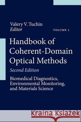 Handbook of Coherent-Domain Optical Methods: Biomedical Diagnostics, Environmental Monitoring, and Materials Science Tuchin, Valery V. 9781461451754