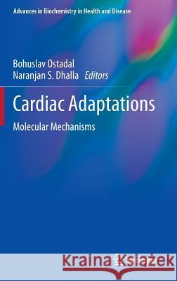 Cardiac Adaptations: Molecular Mechanisms Ostadal, Bohuslav 9781461452027 Springer