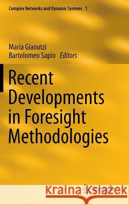 Recent Developments in Foresight Methodologies Maria Giaoutzi, Bartolomeo Sapio 9781461452140 Springer-Verlag New York Inc.