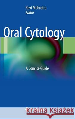 Oral Cytology: A Concise Guide Mehrotra, Ravi 9781461452201 Springer