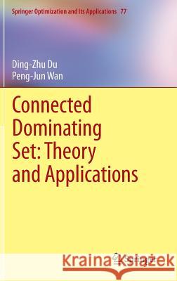 Connected Dominating Set: Theory and Applications Ding Zhu Du 9781461452416 0