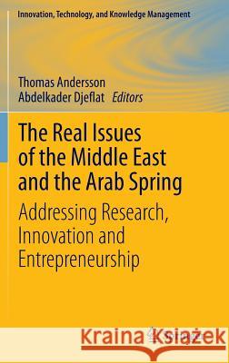 The Real Issues of the Middle East and the Arab Spring: Addressing Research, Innovation and Entrepreneurship Andersson, Thomas 9781461452478 Springer
