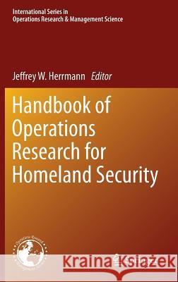Handbook of Operations Research for Homeland Security Jeffrey W. Herrmann 9781461452775 Springer