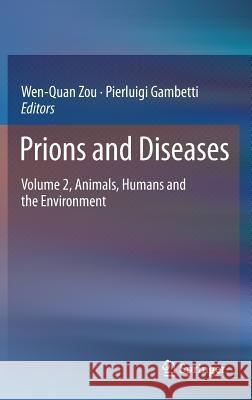 Prions and Diseases: Volume 2, Animals, Humans and the Environment Zou, Wen-Quan 9781461453376 Springer