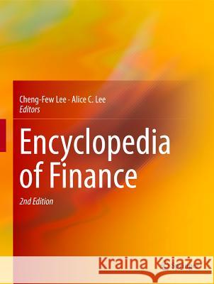 Encyclopedia of Finance Cheng-Few Lee Alice C. Lee 9781461453598 Springer