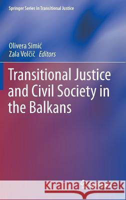 Transitional Justice and Civil Society in the Balkans Olivera Simi Zala Vo 9781461454212 Springer