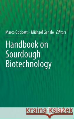 Handbook on Sourdough Biotechnology Marco Gobbetti Michael G 9781461454243 Springer