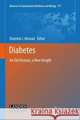 Diabetes: An Old Disease, a New Insight Ahmad, Shamim I. 9781461454403