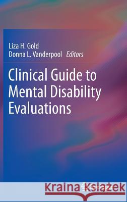 Clinical Guide to Mental Disability Evaluations Liza H. Gold Donna L. Vanderpool 9781461454465