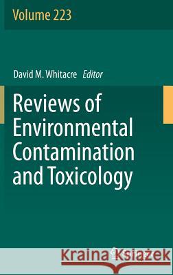 Reviews of Environmental Contamination and Toxicology Volume 223 David M. Whitacre 9781461455769 Springer