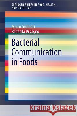 Bacterial Communication in Foods Marco Gobbetti Raffaella D 9781461456551 Springer
