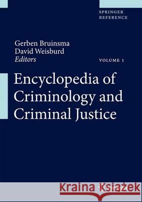 Encyclopedia of Criminology and Criminal Justice Gerben Bruinsma David Weisburd 9781461456896 Springer