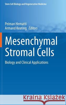 Mesenchymal Stromal Cells: Biology and Clinical Applications Hematti, Peiman 9781461457107 Humana Press