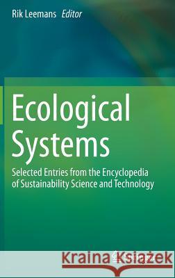 Ecological Systems: Selected Entries from the Encyclopedia of Sustainability Science and Technology Leemans, Rik 9781461457541 Springer