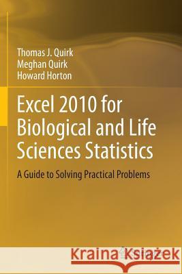 Excel 2010 for Biological and Life Sciences Statistics: A Guide to Solving Practical Problems Quirk, Thomas J. 9781461457787 Springer, Berlin