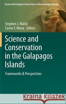 Science and Conservation in the Galapagos Islands: Frameworks & Perspectives Walsh, Stephen J. 9781461457930 Springer