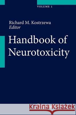 Handbook of Neurotoxicity Richard M. Kostrzewa 9781461458357