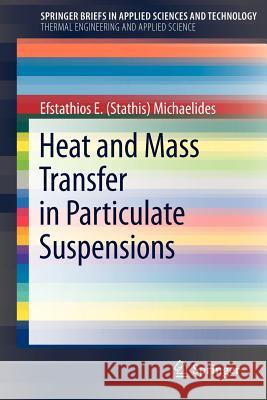 Heat and Mass Transfer in Particulate Suspensions Efstathios E. Michaelides 9781461458531 Springer