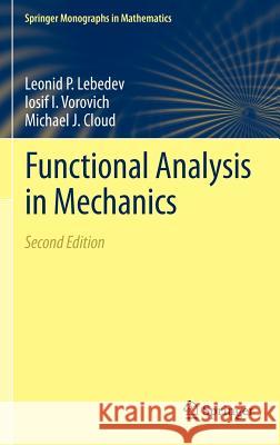 Functional Analysis in Mechanics L. P. Lebedev Michael Cloud I. I. Vorovich 9781461458678