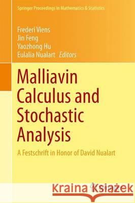 Malliavin Calculus and Stochastic Analysis: A Festschrift in Honor of David Nualart Viens, Frederi 9781461459057
