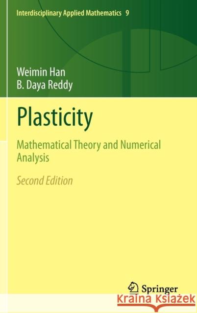 Plasticity: Mathematical Theory and Numerical Analysis Han, Weimin 9781461459392 Springer