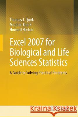 Excel 2007 for Biological and Life Sciences Statistics: A Guide to Solving Practical Problems Quirk, Thomas J. 9781461460022 Springer, Berlin