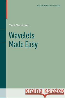 Wavelets Made Easy Yves Nievergelt 9781461460053