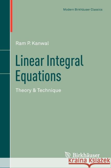 Linear Integral Equations: Theory & Technique Kanwal, RAM P. 9781461460114 Springer